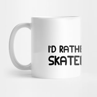 Skateboarder - I'd rather be skateboarding Mug